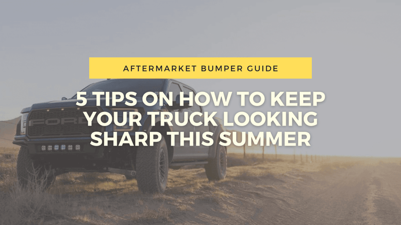 5 Tips On How To Keep your Truck Looking Sharp This Summer | BumperStock