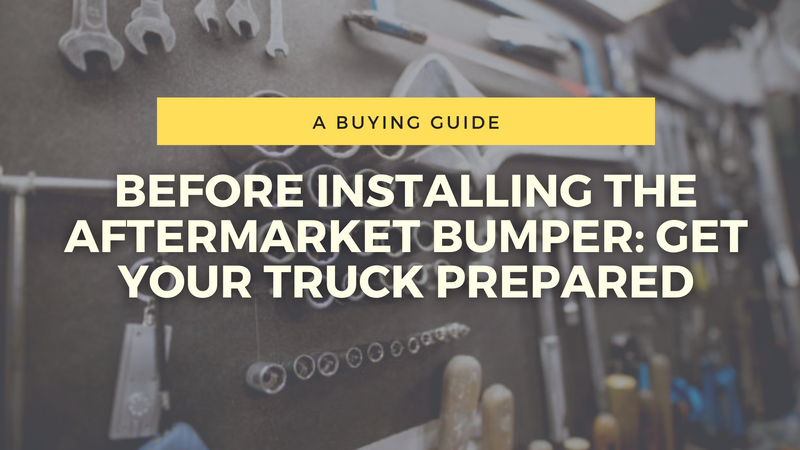 Before Installing The Aftermarket Bumper: Get Your Truck Prepared