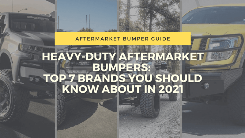 HEAVY-DUTY AFTERMARKET BUMPERS: TOP 7 BRANDS YOU SHOULD KNOW ABOUT IN 2021 | BumperStock